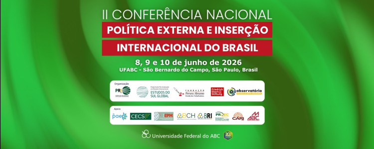 II Confer&ecirc;ncia Nacional de Pol&iacute;tica Externa e Inser&ccedil;&atilde;o Internacional do Brasil - 8, 9 e 10 de junho